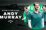 Callaway Golf – Andy Murray, from Centre Court to the fairways as new Official Brand Ambassador