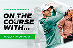 Callaway Golf – Andy Murray explica su ambición de jugar el Open Británico en el episodio ‘On the Course With…’ grabado en St Andrews
